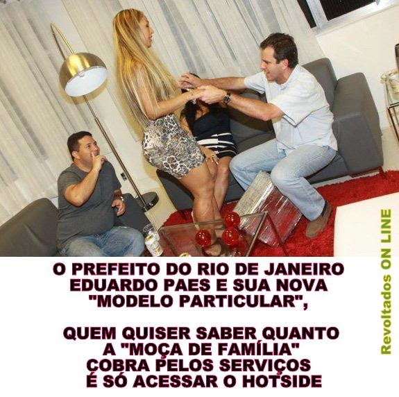 Prefeito do Rio de Janeiro Eduardo Paes e sua nova Garota de Programa!!!