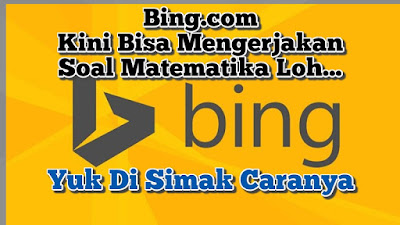 Bing.com Kini Bisa Mengerjakan Soal Matematika