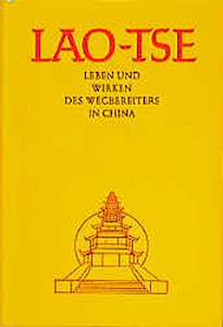 Lao-Tse. Leben und Wirken des Wegbereiters in China