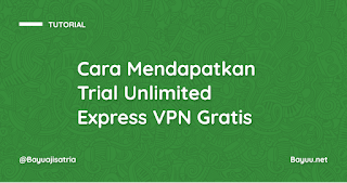 Cara Mendapatkan Trial Unlimited Express VPN Gratis