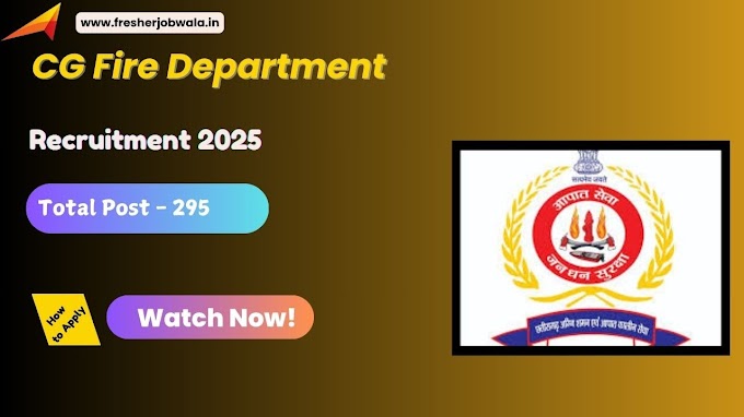 CG Fire Department Recruitment 2025 – 295 Vacancies