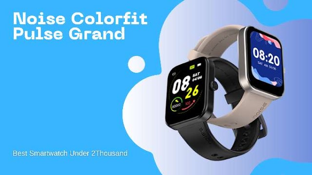 Noise ColorFit Pulse Grand | The Best Smartwatch Under 2 Thousand - Hindi (India)