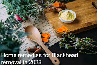 Top home remedies for blackhead removal at home in 2023