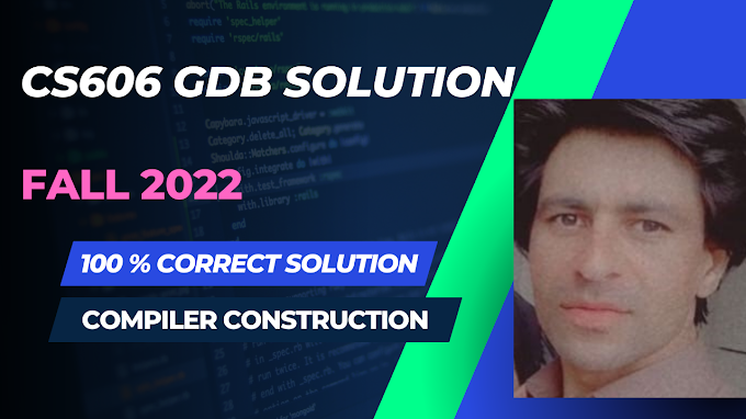 CS606 - Compiler Construction GDB solution Fall 2022 | cs606 GDB solution Fall 2022