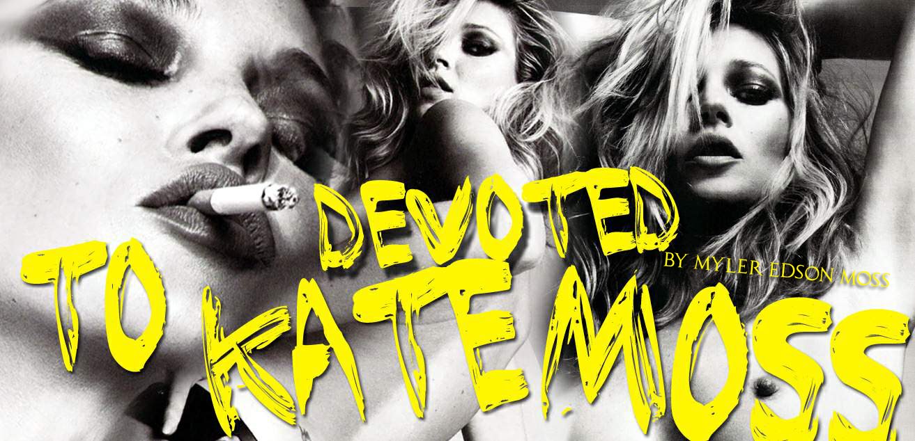 DEVOTED TO KATE MOSS