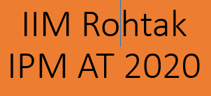 IIM Rohtak IPMAT 2020 Entrance Exam 5 year Integrated Program in Management