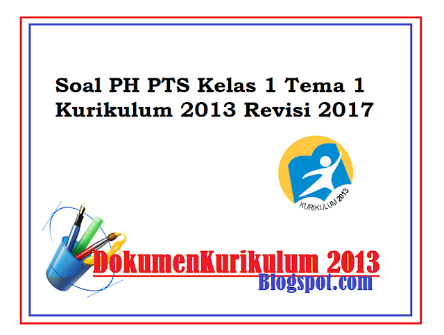 Download Soal PH PTS Kelas 1 Tema 1 SD MI Kurikulum 2013 Revisi 2017