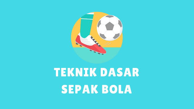 Apa saja teknik dasar permainan sepak bola yang baik dan benar Nih Teknik Dasar Bermain Sepak Bola [LENGKAP+Gambarnya]