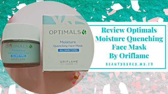 review optimals moisture quenching face mask