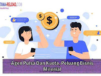 Agen Pulsa Dan Kuota, Peluang Bisnis Milenial