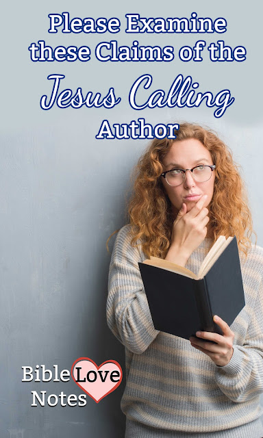 Please think through the claims of the author of Jesus Calling before trusting her books for your daily devotions.
