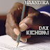 DOWNLOAD: Dax Kichomi - Naandika (New Song)