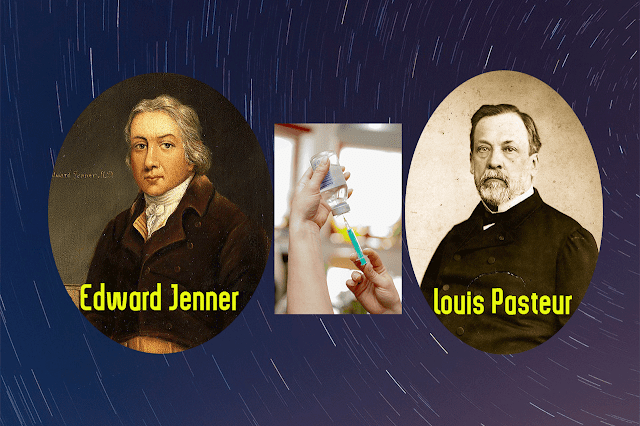 Edward Jenner - Louis Pasteur