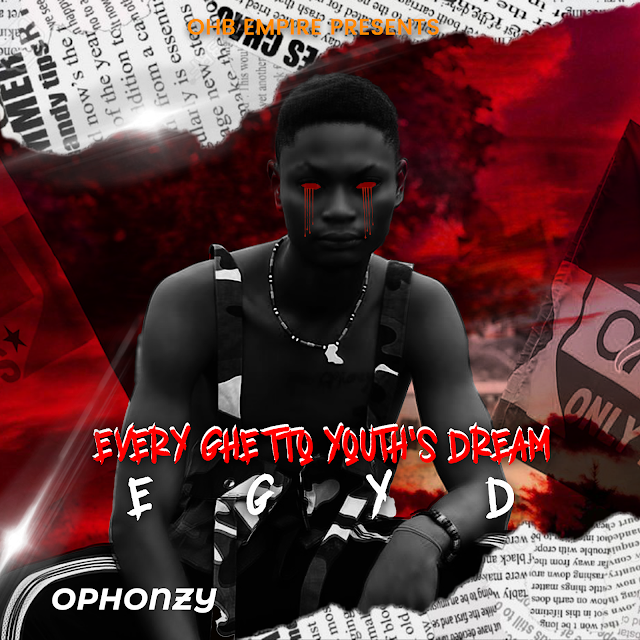 Ophonzy - Every Ghetho Youth Dream(Prod. By Busy On the Beat)