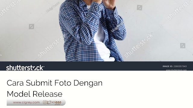 Cara Submit Foto Shutterstock Dengan Model Release