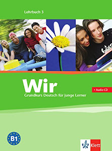 Wir 3: Grundkurs Deutsch für junge Lerner. Lehrbuch mit CD (Wir: Grundkurs Deutsch für junge Lerner, Band 3)