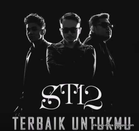 Lirik Lagu ST12 - Terbaik Untukmu  Lirik Lagu Dunia