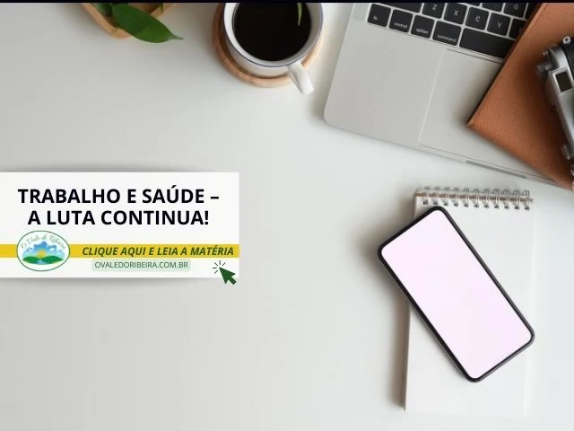 Trabalho e saúde – a luta continua