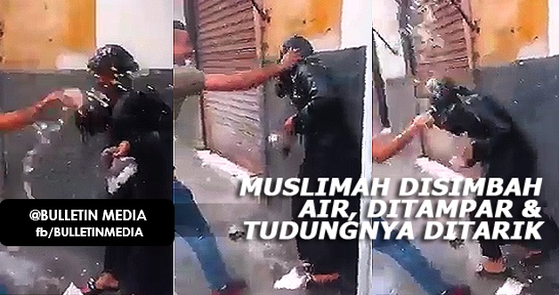 (Video) Muslimah Ditampar, Disimbah Air, Tudung Ditarik Dikecam Netizen