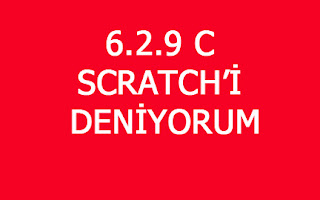6.2.9 C SCRATCH’İ DENİYORUM