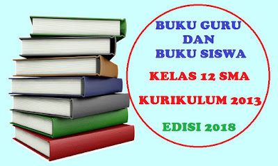 Buku Guru Kelas 12 Kurikulum 2013 Revisi 2018 SMA, MA, SMK