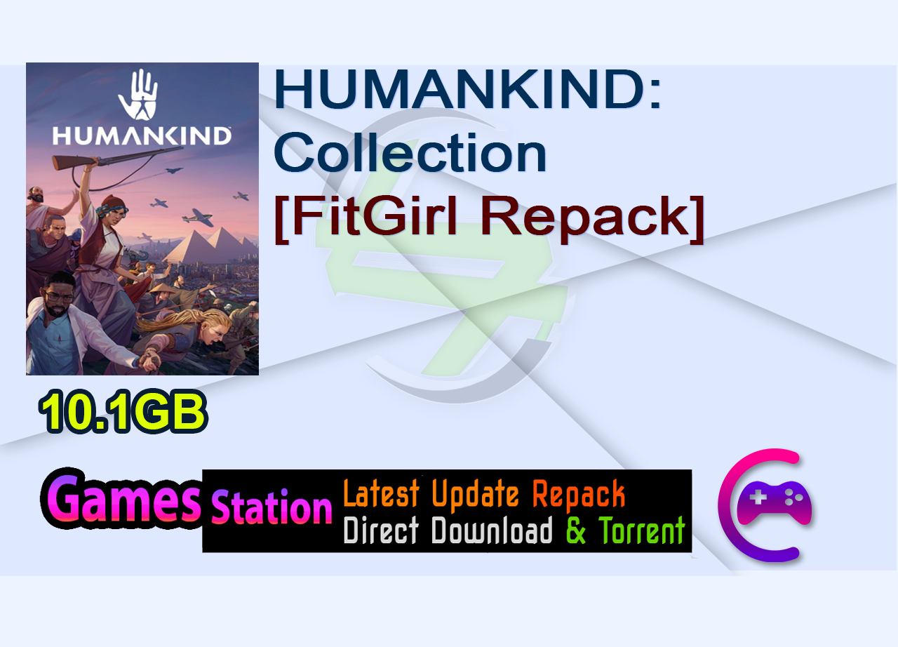 HUMANKIND: Collection (v1.0.12.2591-S10/Build 224047 + 6 DLCs/Bonus Content, MULTi12) [FitGirl Repack]