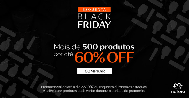  NATURA DESCONTOS - ESQUENTA BLACK FRIDAY NATURA