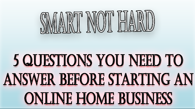 5 Questions You Need To Answer Before Starting An Online Home Business