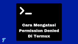 Cara Mengatasi Permission Denied Di Termux Android