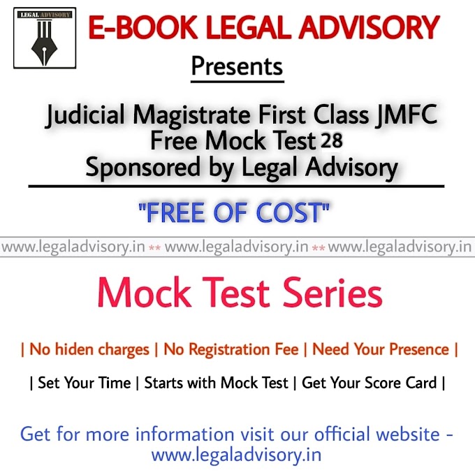 Judicial Magistrate First Class JMFC Free Mock Test 28 Sponsored by Legal Advisory