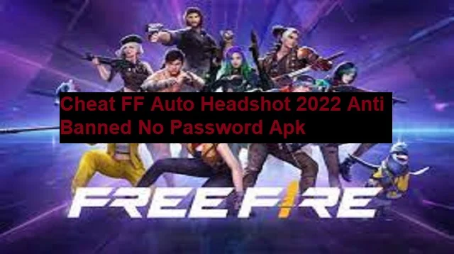 Cheat FF Auto Headshot 2022 Anti Banned No Password