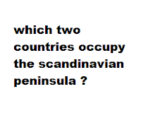 which two countries occupy the scandinavian peninsula ?