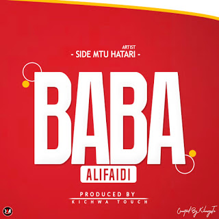  New Audio | Side Mtu Hatari - Baba Alifaidi | Download 