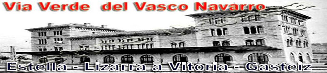 La Vía Verde  del  Ferrocarril Vasco Navarro, Estella - Lizarra a Vitoria Gasteiz