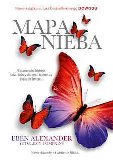 Eben Alexander - "Mapa nieba. Nauka, religia i zwykli ludzie udowadniają, że zaświaty naprawdę istnieją"