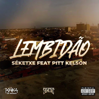 Séketxe feat. Pitt Kelson - Lembidão (Nova música mp3)