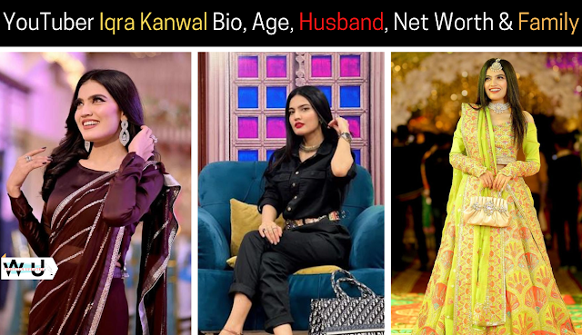 Iqra Kanwal Bio, Wiki, Age, Husband & Family
