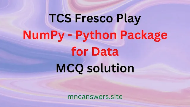 NumPy - Python Package for Data MCQ solution | TCS Fresco Play