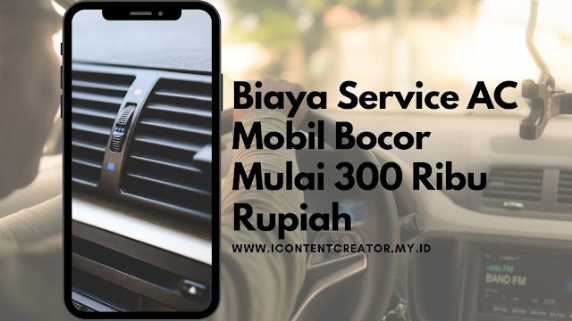Biaya Service AC Mobil Bocor Mulai 300 Ribu Rupiah