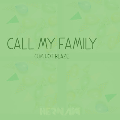 Hernâni – Call My Family (feat. Hot Blaze) Mp3 Download 2022