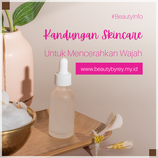 kandungan skincare untuk mencerahkan wajah