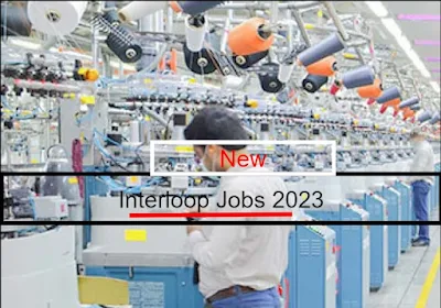 Interloop Jobs 2023 Faisalabad Online Apply For Freshers