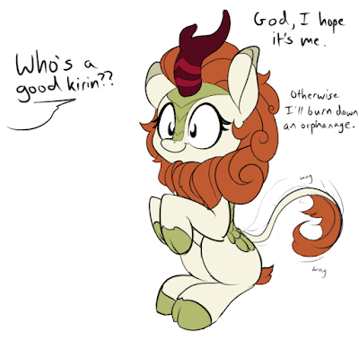 A picture of an off screen character saying "Who's a good kirin??" with the Kirin Autumn Blaze sitting wagging her tail thinking to herself "God I hope it's me. Otherwise I'll burn down an orphanage."