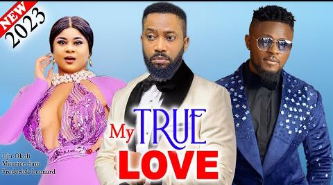 My True Love 2023 (Nollywood Movie)