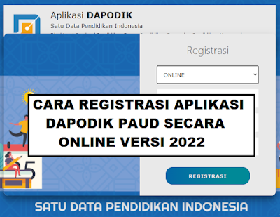 Cara Registrasi Aplikasi Dapodik PAUD Versi 2022 Secara ONLINE