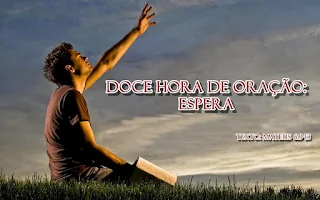 Doce hora de oração: Espera