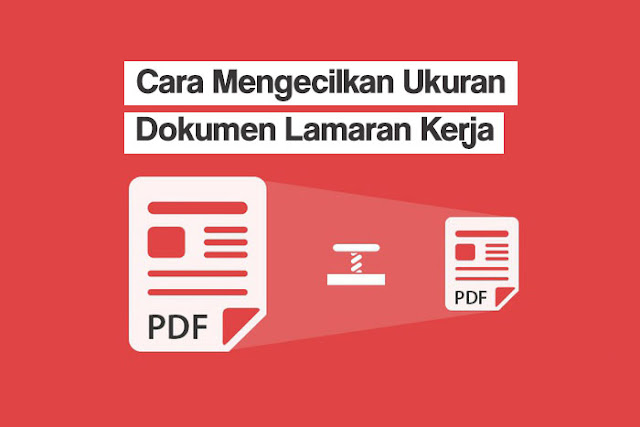 Cara Mengecilkan Ukuran Dokumen Lamaran Kerja