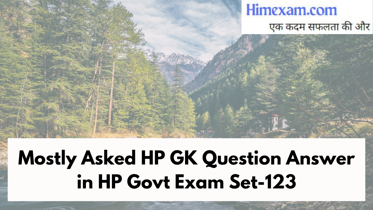 Mostly Asked HP GK Question Answer in HP Govt Exam Set-123