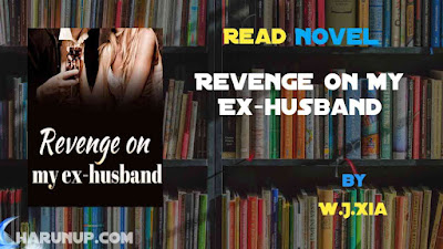 Read Revenge On My Ex-husband Novel Full Episode