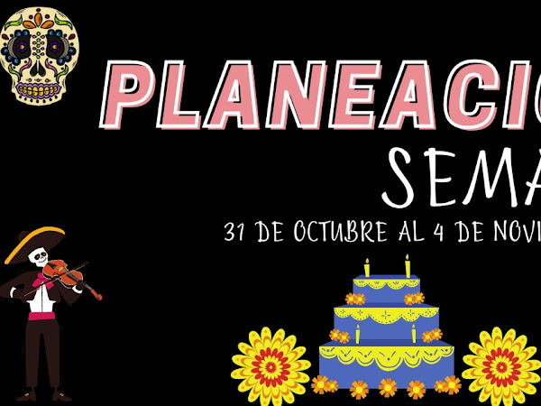  PLANEACION SEMANA 10 (31 DE OCTUBRE AL 4 NOVIEMBRE) SEXTO GRADO